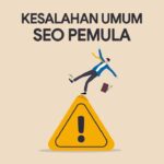 Kesalahan Paling Umum yang Dilakukan SEO Pemula